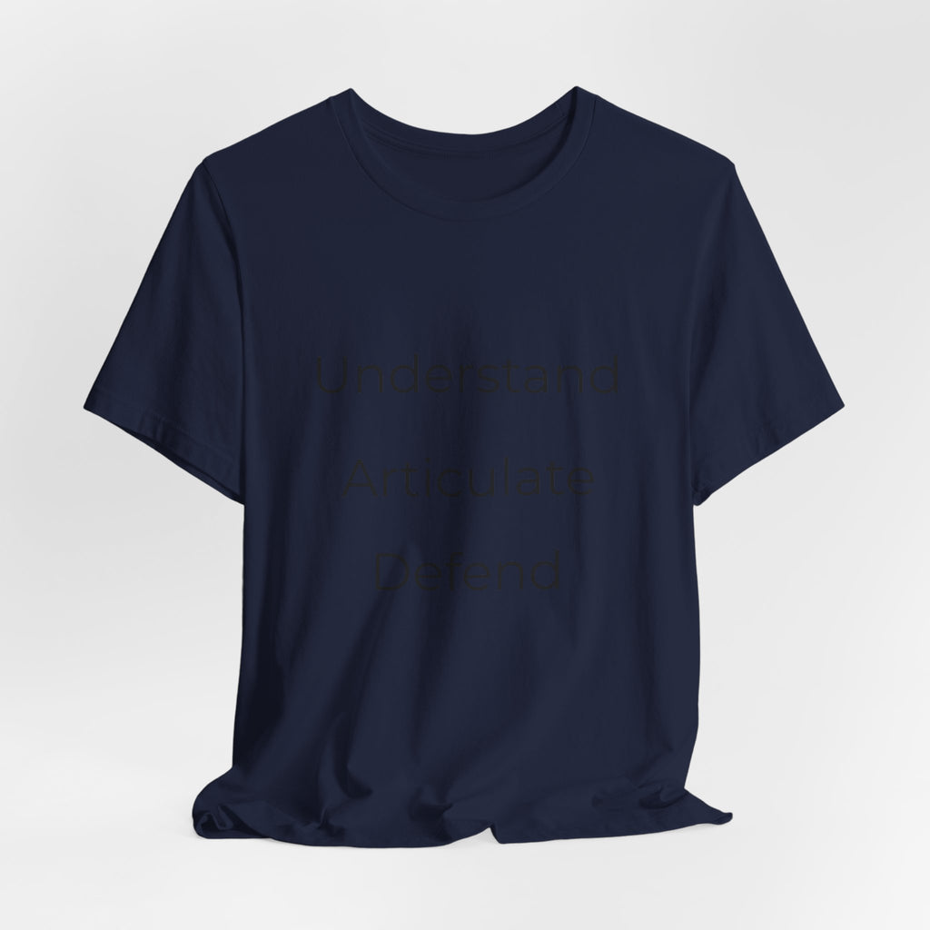 Understand Articulate Defend T-Shirt — Minimalist Motivational Tee