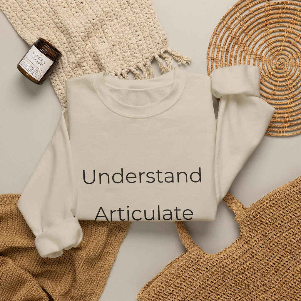Crewneck Sweatshirt — "Understand Articulate Defend" Minimalist Motivational Pullover