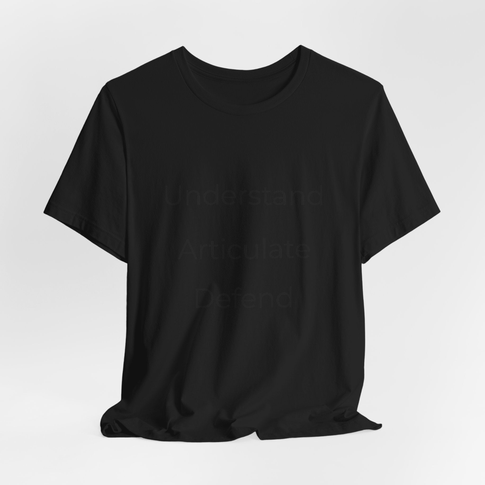 Understand Articulate Defend T-Shirt — Minimalist Motivational Tee