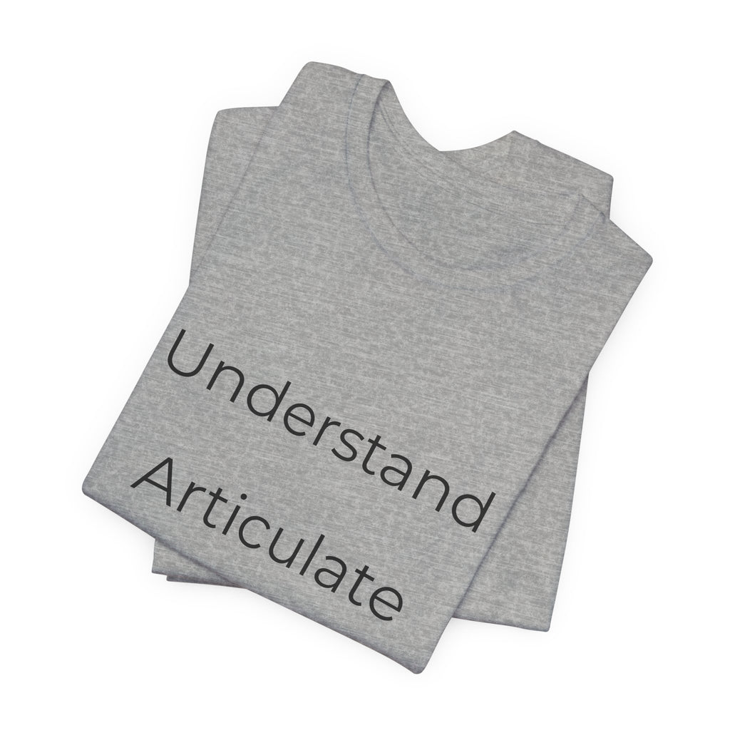 Understand Articulate Defend T-Shirt — Minimalist Motivational Tee