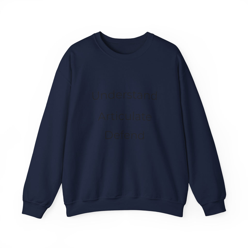 Crewneck Sweatshirt — "Understand Articulate Defend" Minimalist Motivational Pullover
