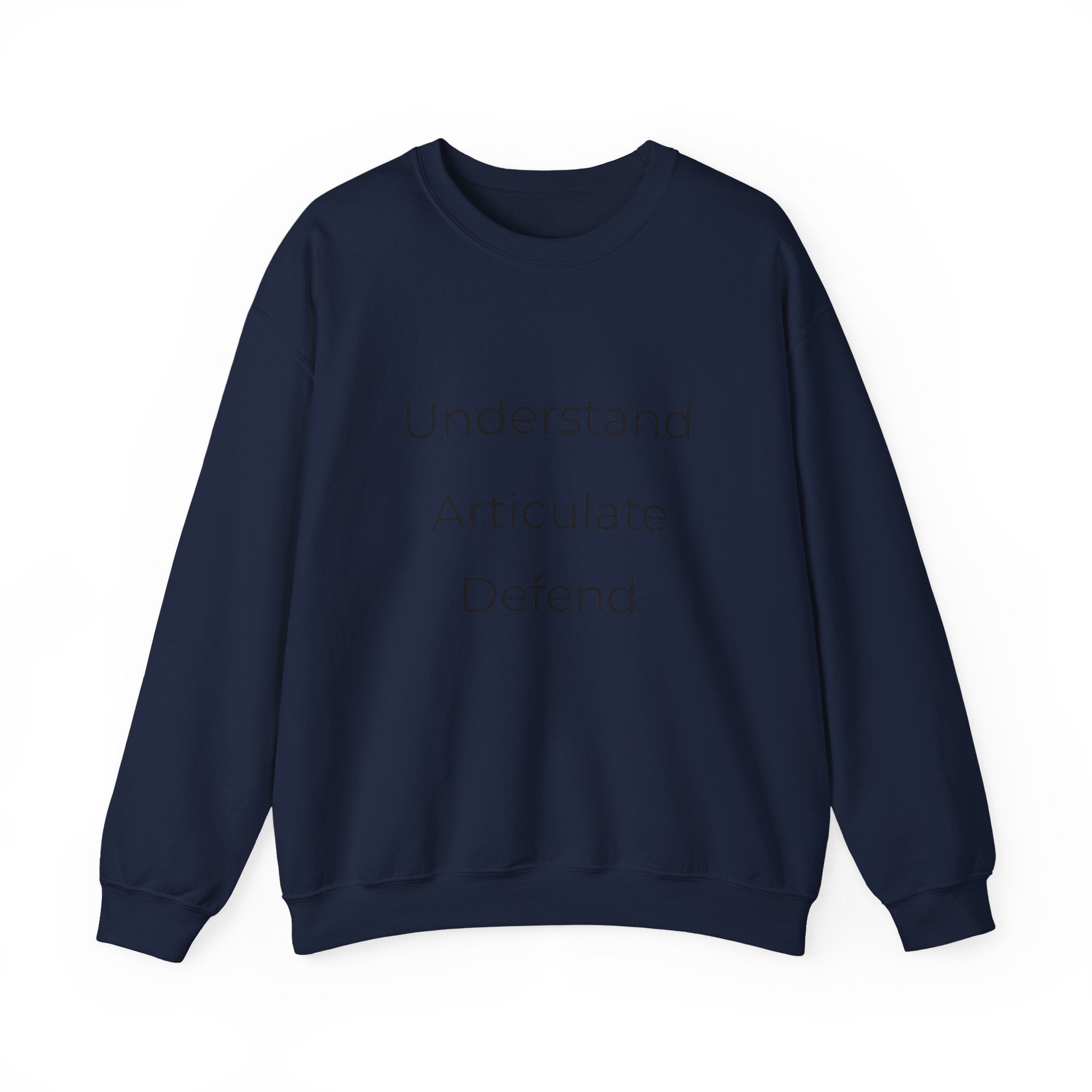 Crewneck Sweatshirt — "Understand Articulate Defend" Minimalist Motivational Pullover