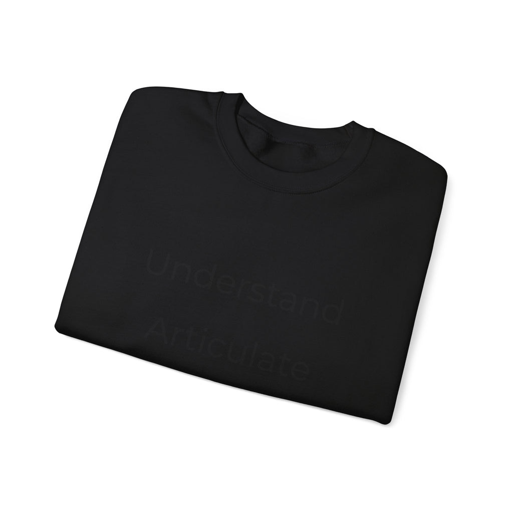 Crewneck Sweatshirt — "Understand Articulate Defend" Minimalist Motivational Pullover