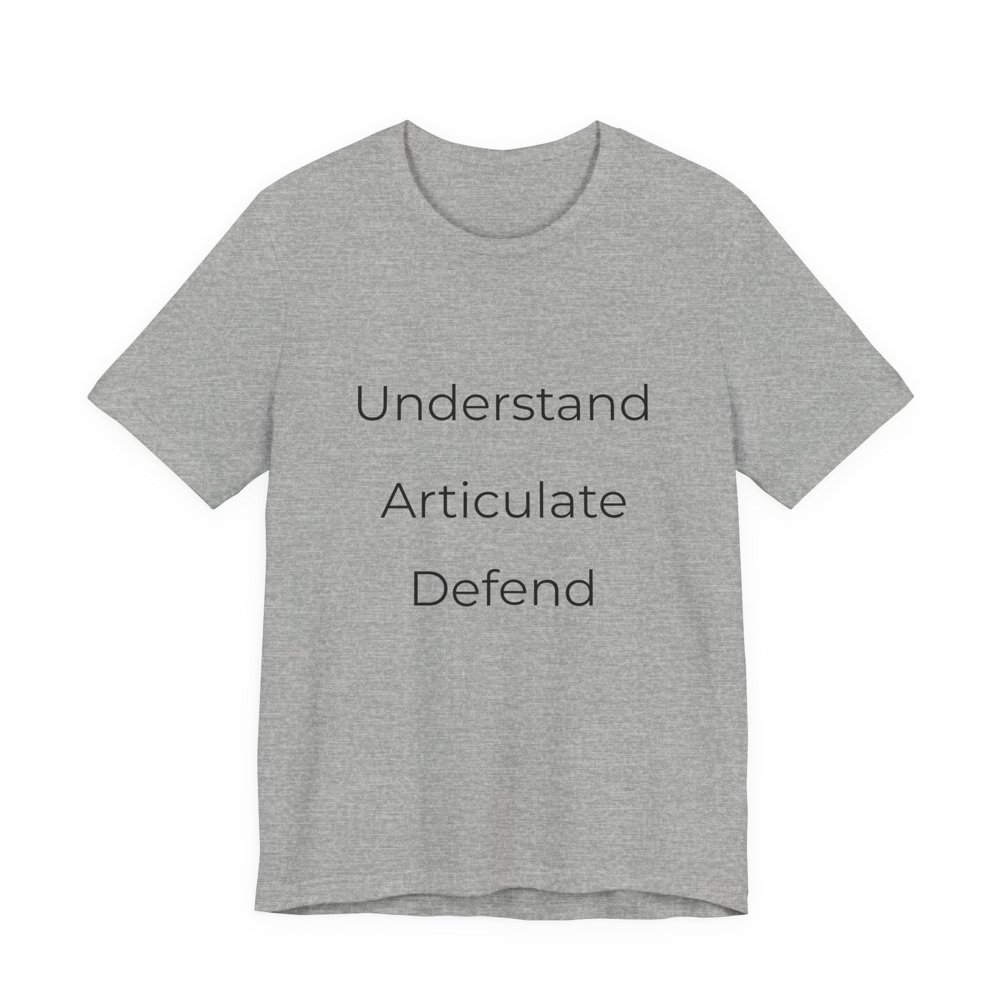 Understand Articulate Defend T-Shirt — Minimalist Motivational Tee