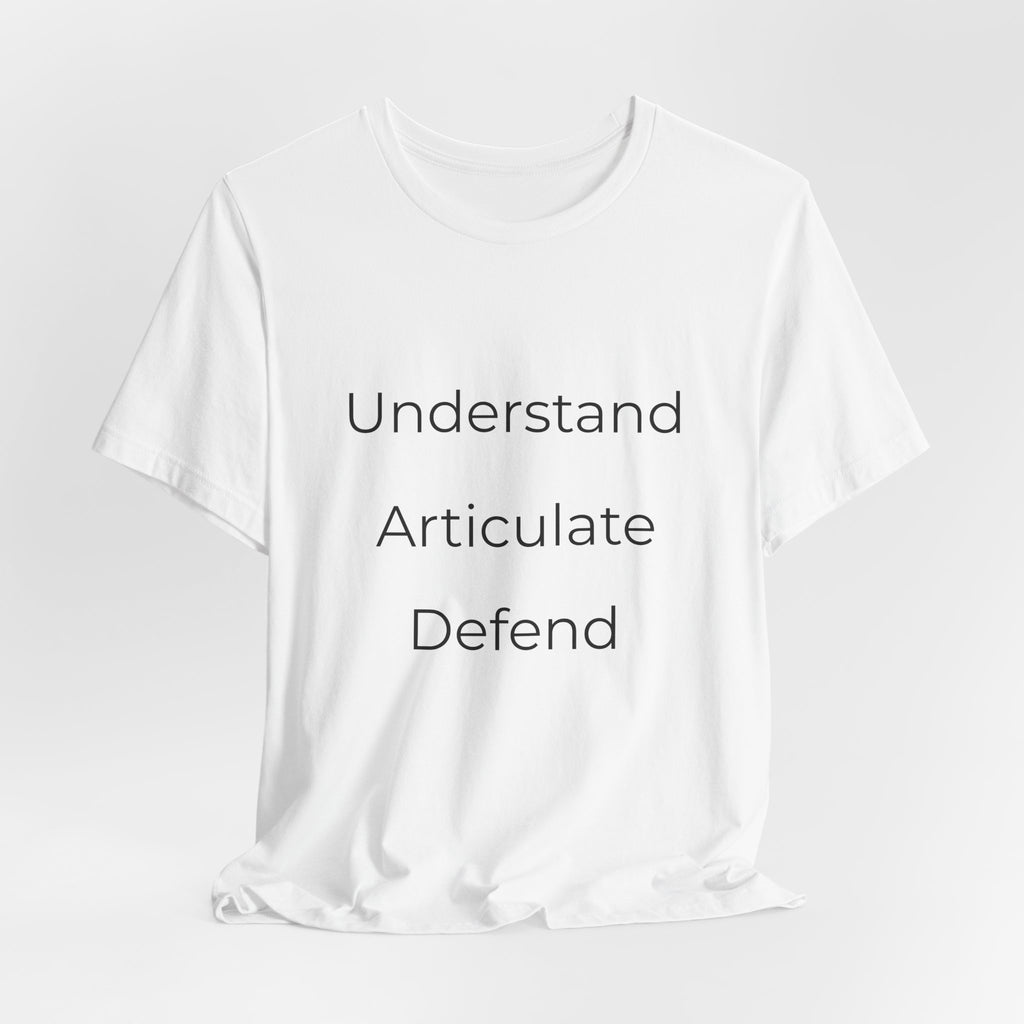 Understand Articulate Defend T-Shirt — Minimalist Motivational Tee