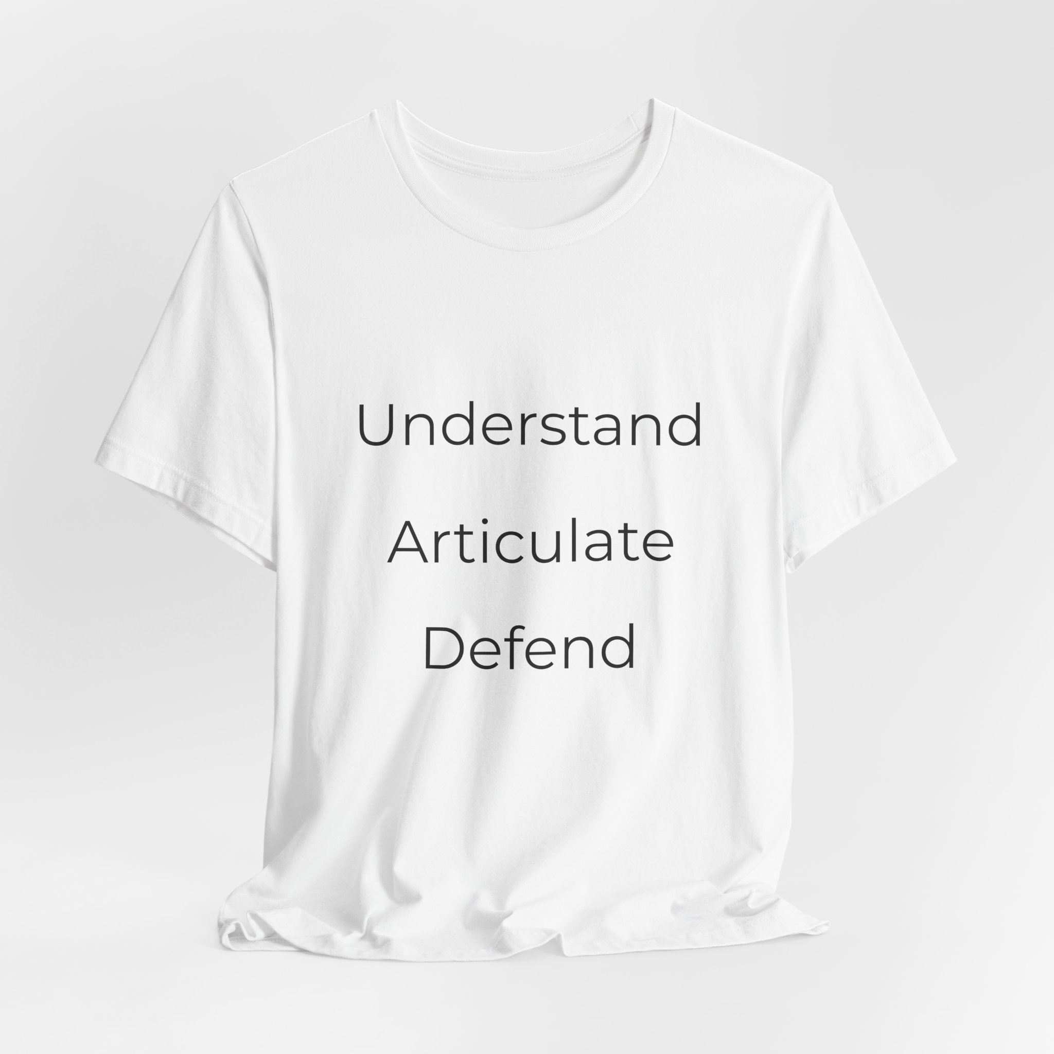 Understand Articulate Defend T-Shirt — Minimalist Motivational Tee