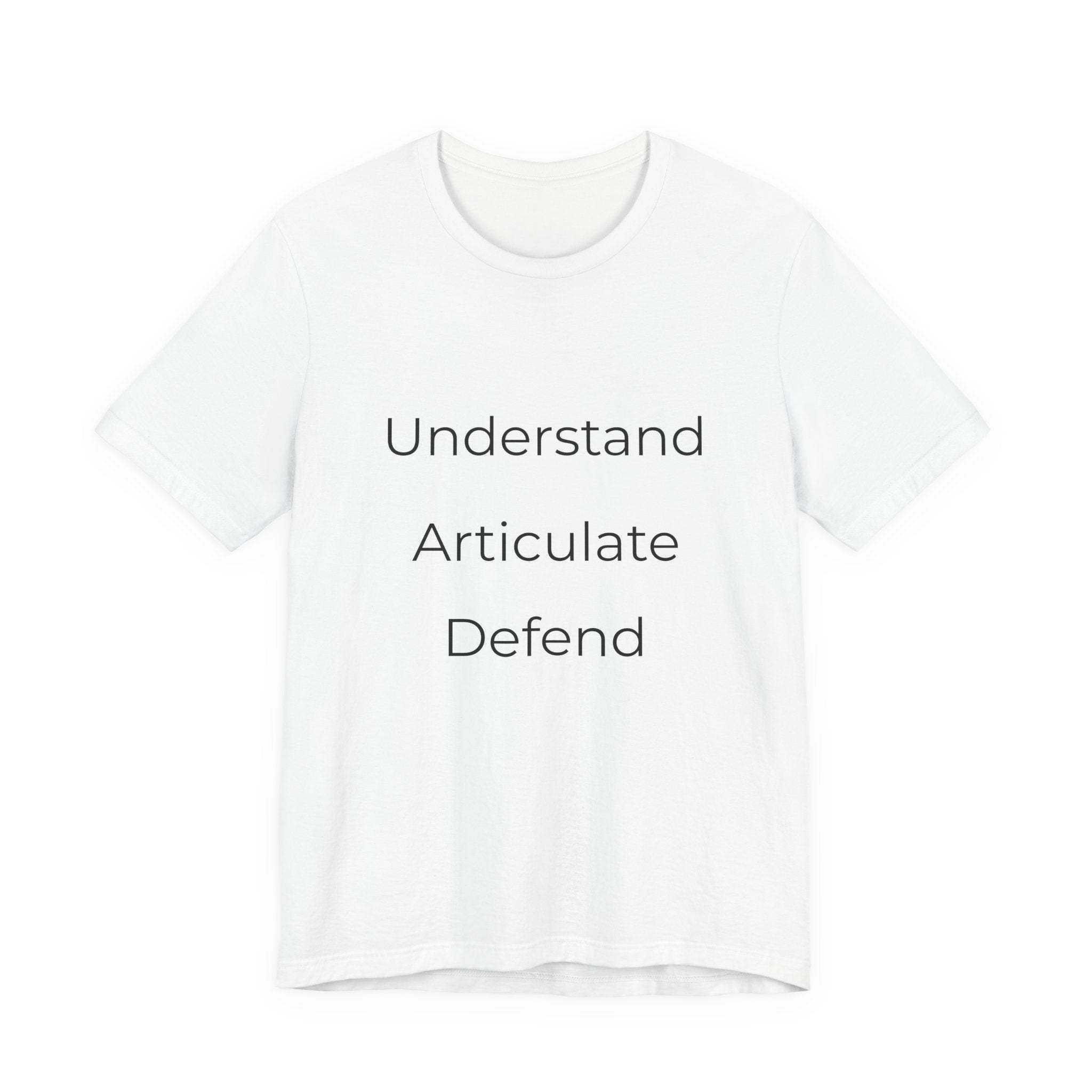 Understand Articulate Defend T-Shirt — Minimalist Motivational Tee
