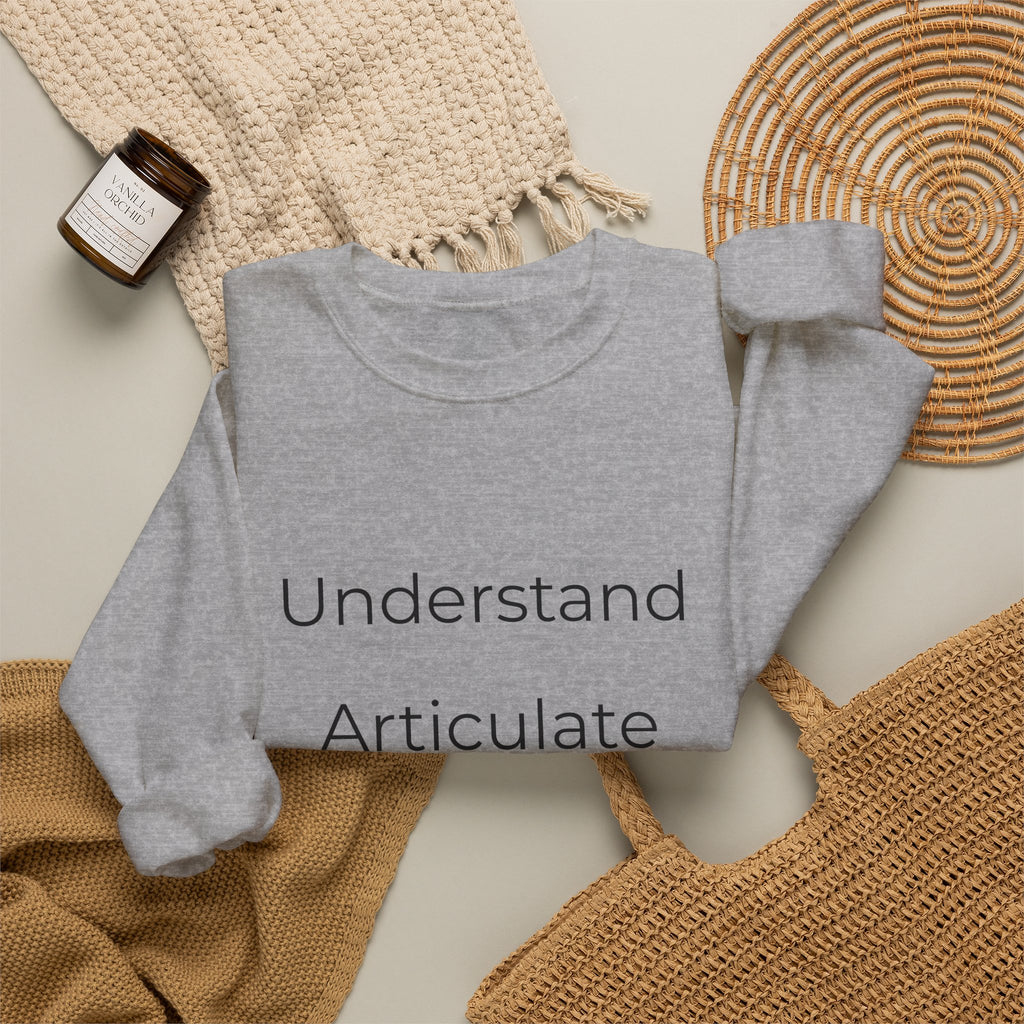 Crewneck Sweatshirt — "Understand Articulate Defend" Minimalist Motivational Pullover