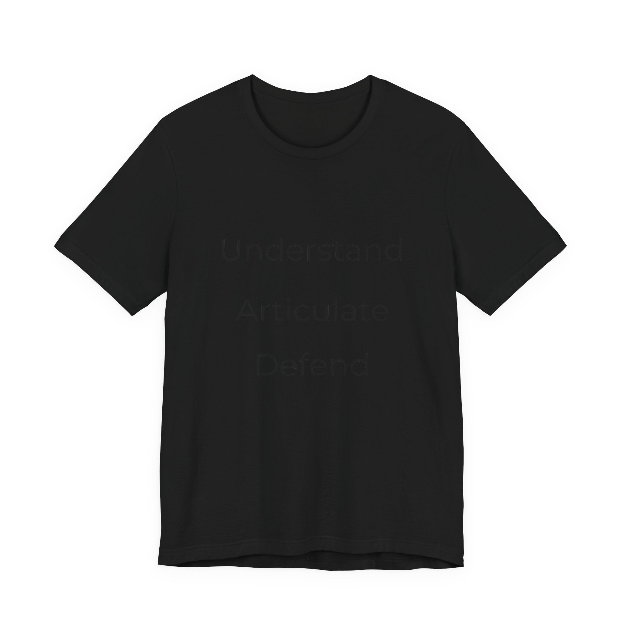 Understand Articulate Defend T-Shirt — Minimalist Motivational Tee