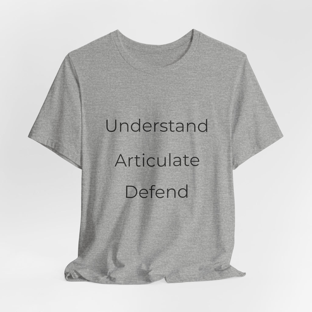 Understand Articulate Defend T-Shirt — Minimalist Motivational Tee