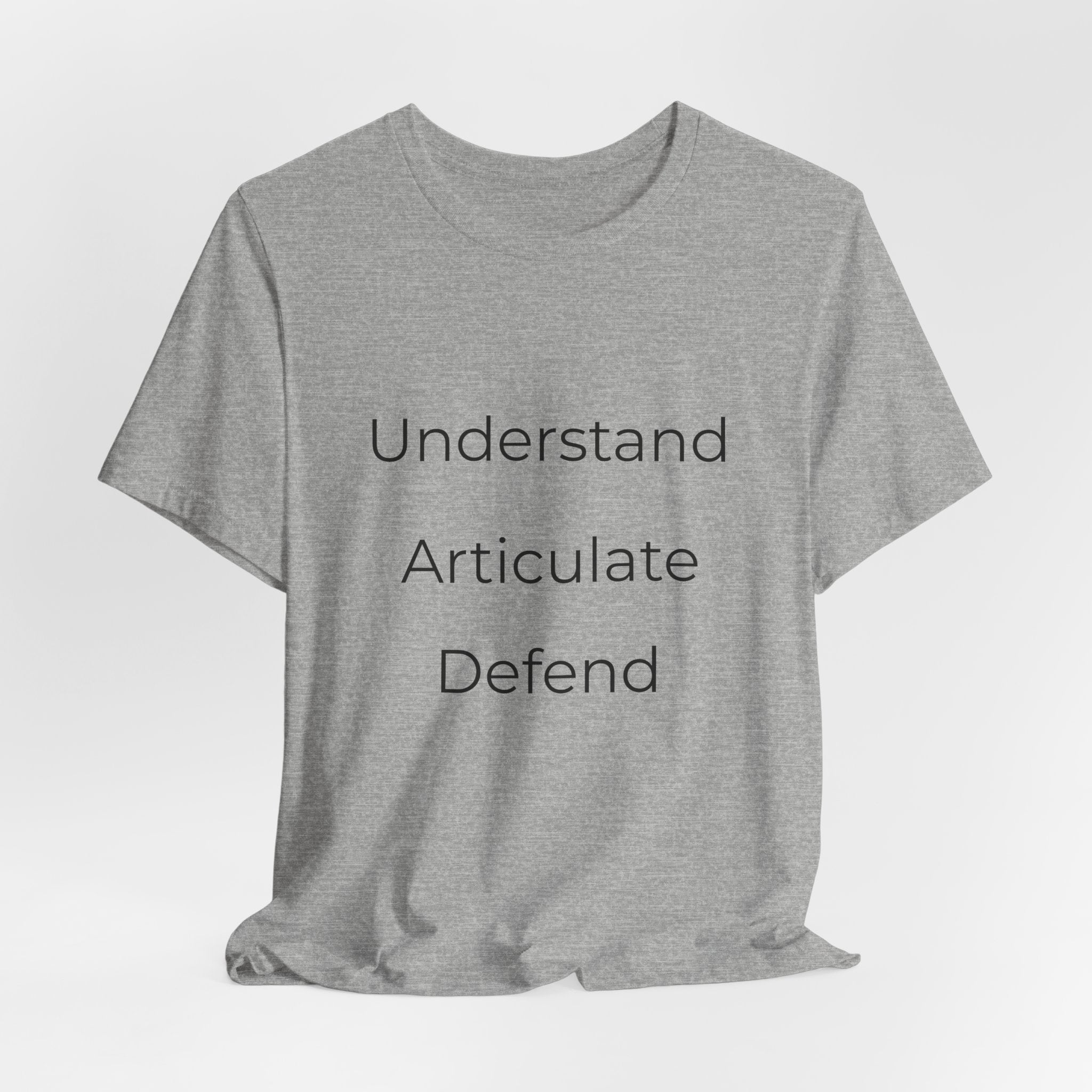 Understand Articulate Defend T-Shirt — Minimalist Motivational Tee