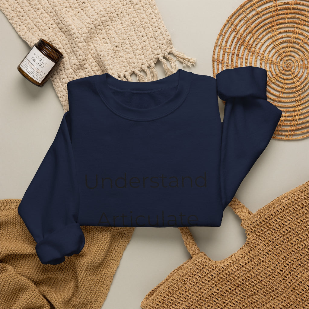 Crewneck Sweatshirt — "Understand Articulate Defend" Minimalist Motivational Pullover