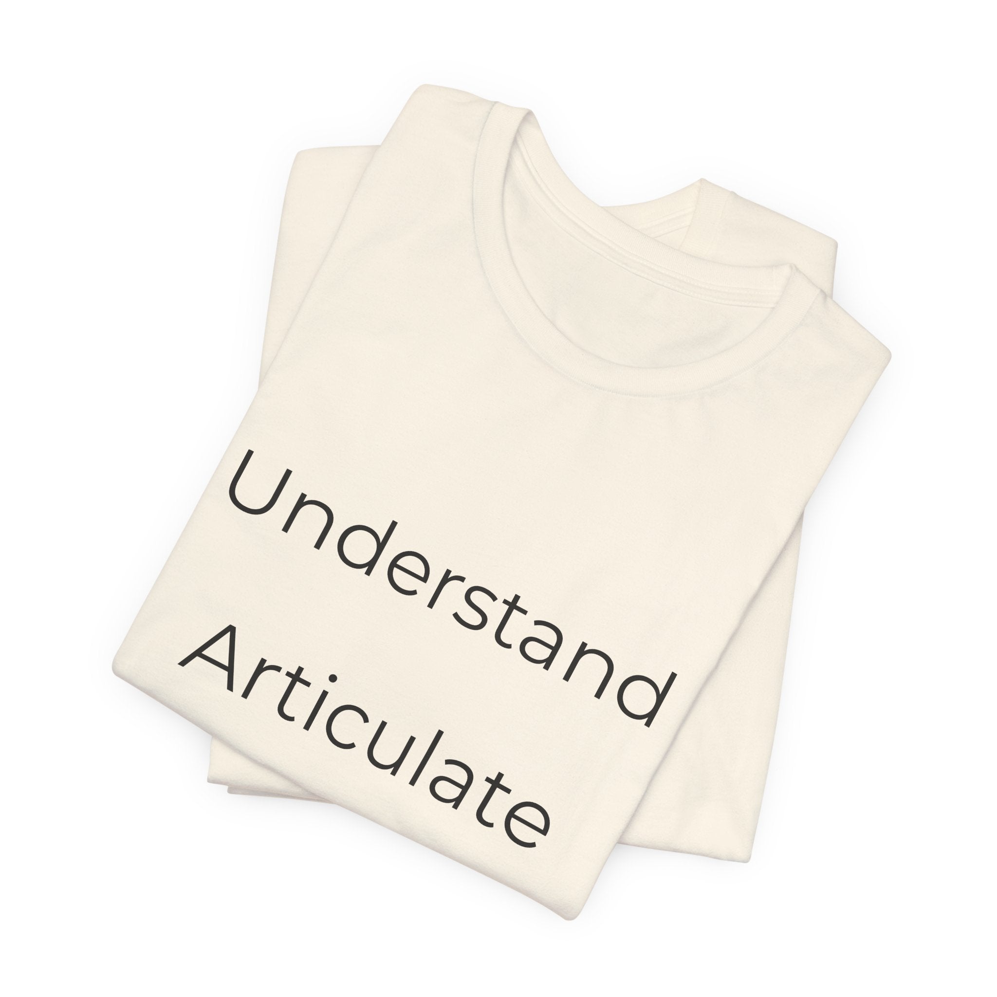 Understand Articulate Defend T-Shirt — Minimalist Motivational Tee