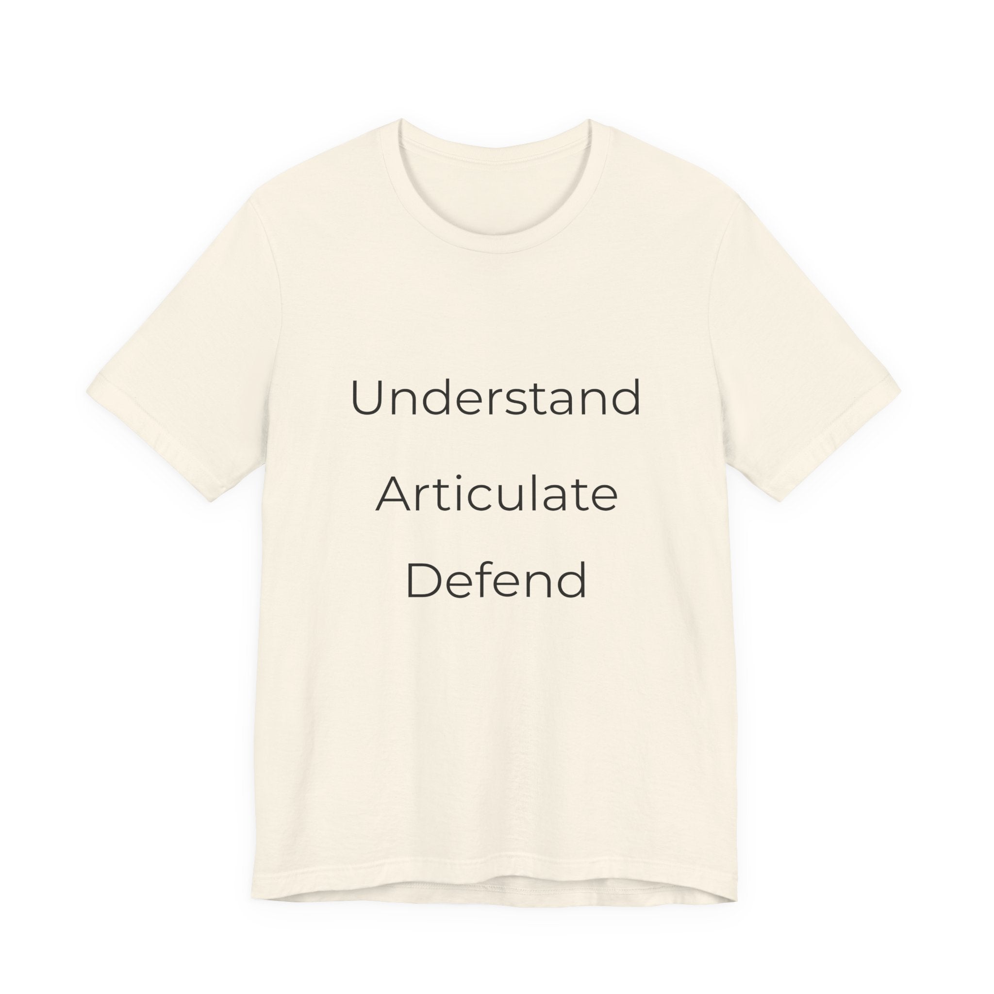 Understand Articulate Defend T-Shirt — Minimalist Motivational Tee