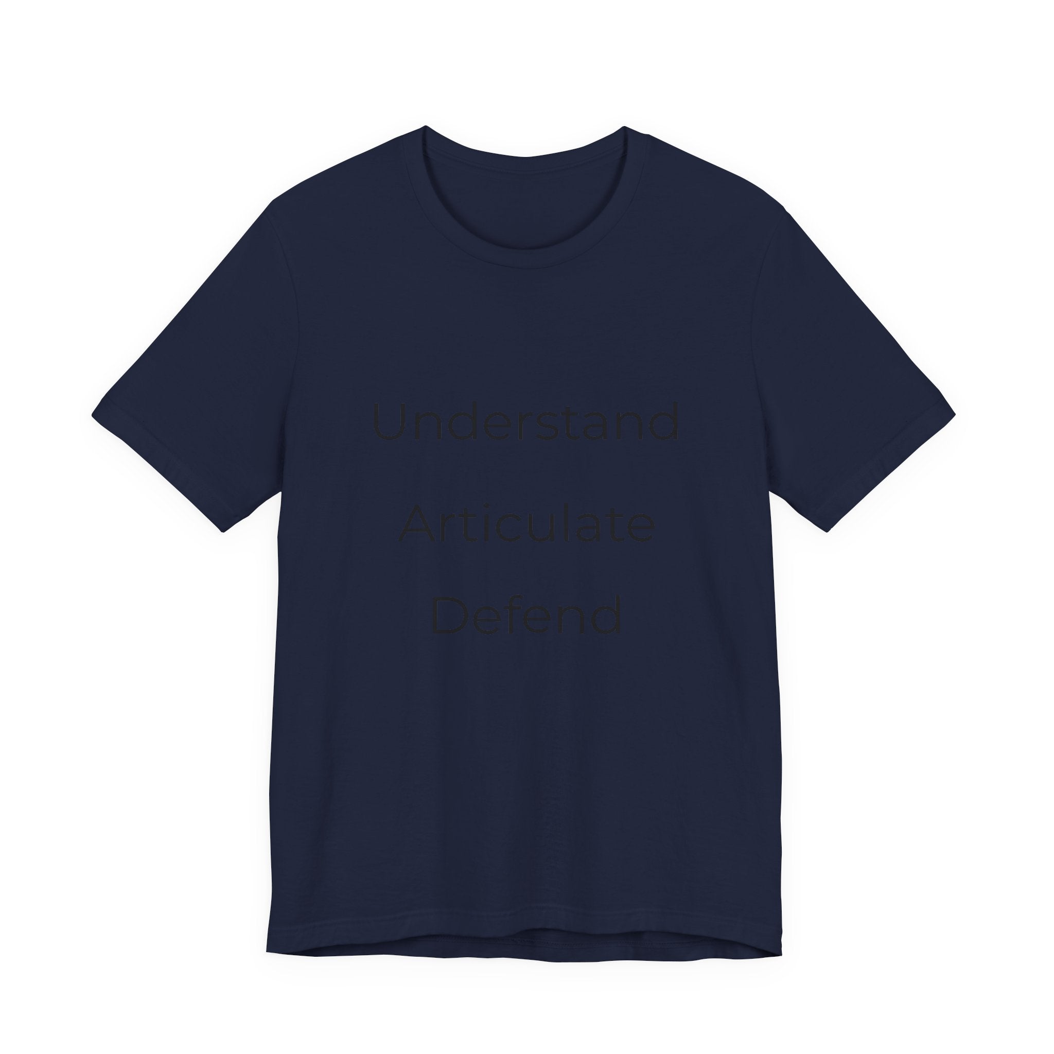 Understand Articulate Defend T-Shirt — Minimalist Motivational Tee