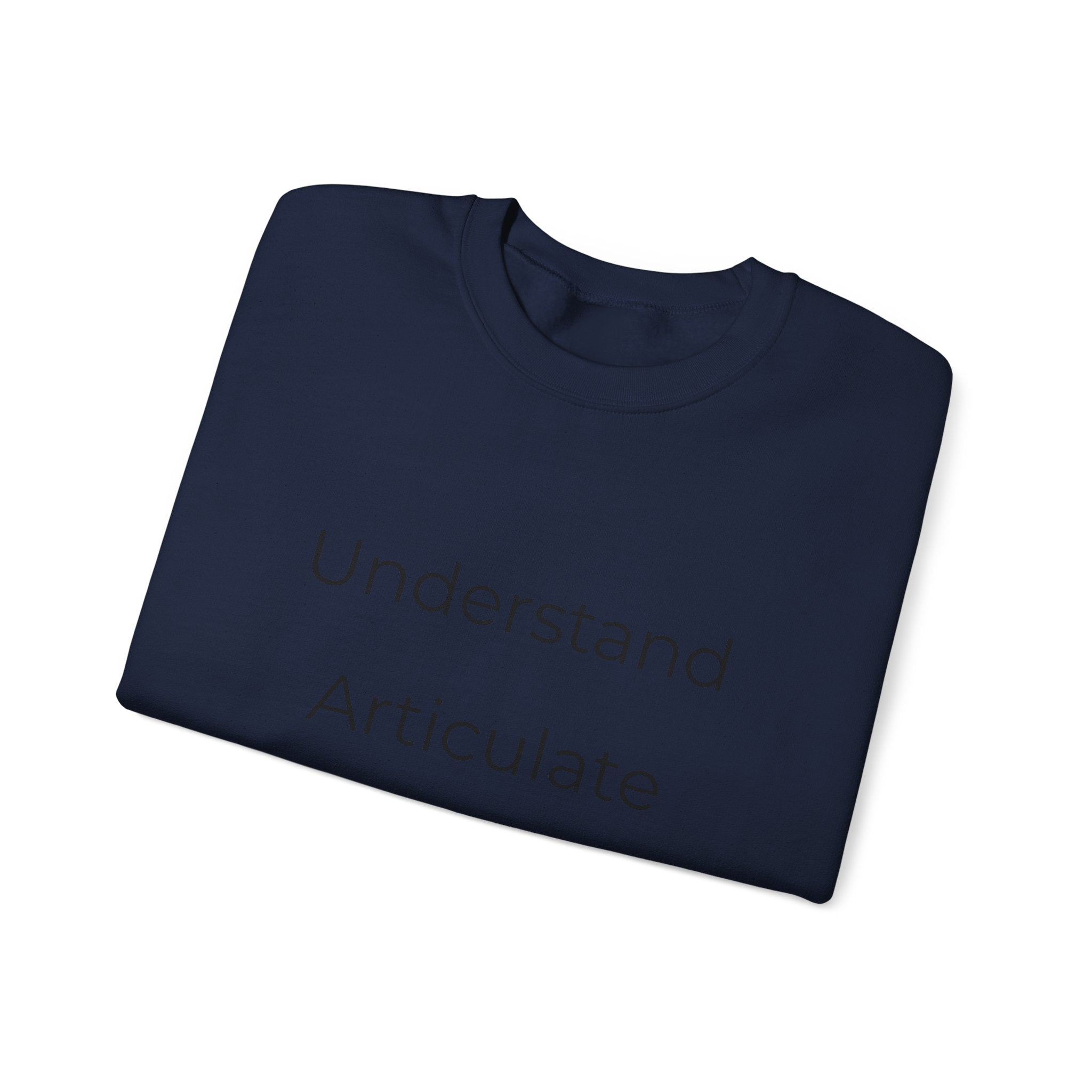 Crewneck Sweatshirt — "Understand Articulate Defend" Minimalist Motivational Pullover