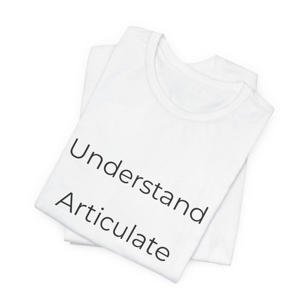 Understand Articulate Defend T-Shirt — Minimalist Motivational Tee