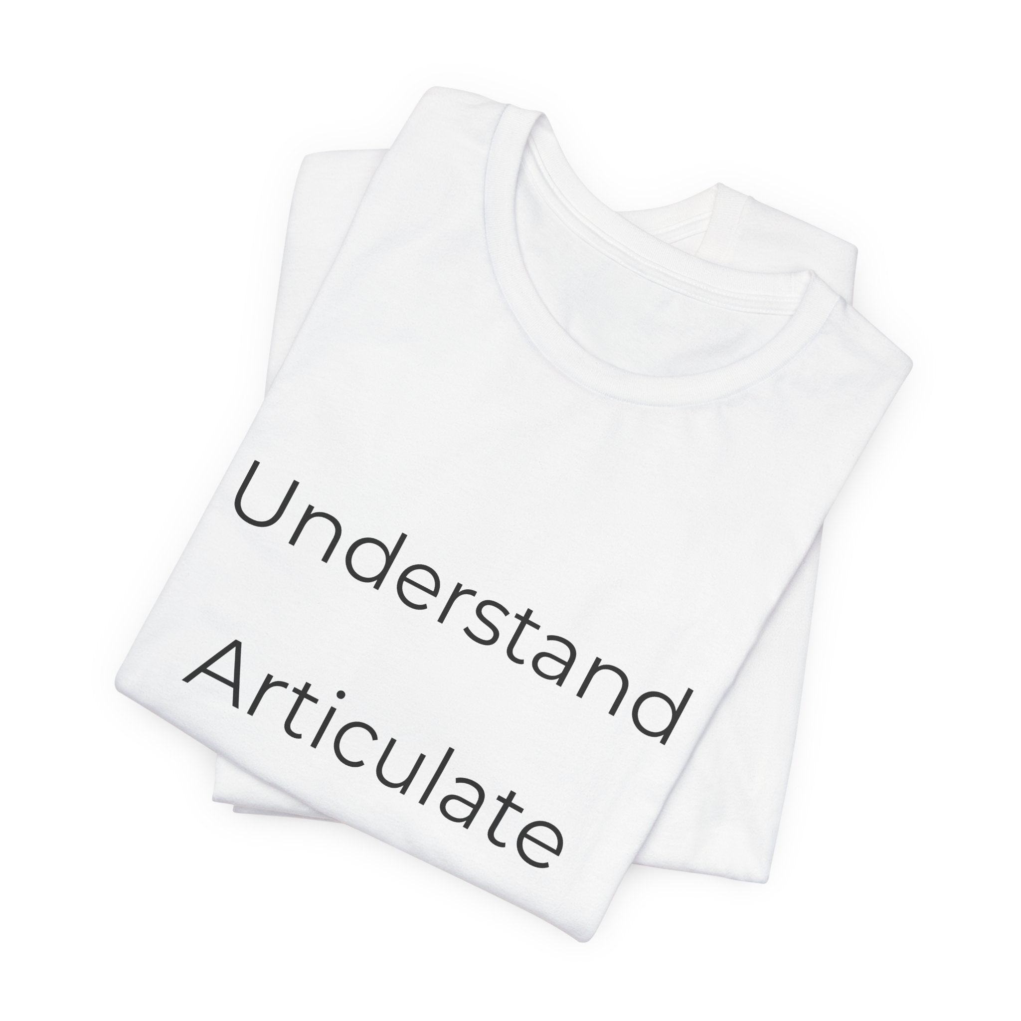 Understand Articulate Defend T-Shirt — Minimalist Motivational Tee