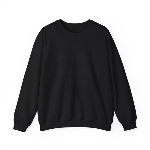 Crewneck Sweatshirt — "Understand Articulate Defend" Minimalist Motivational Pullover