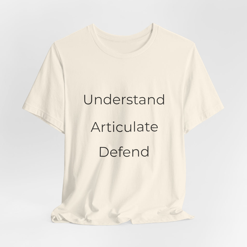 Understand Articulate Defend T-Shirt — Minimalist Motivational Tee