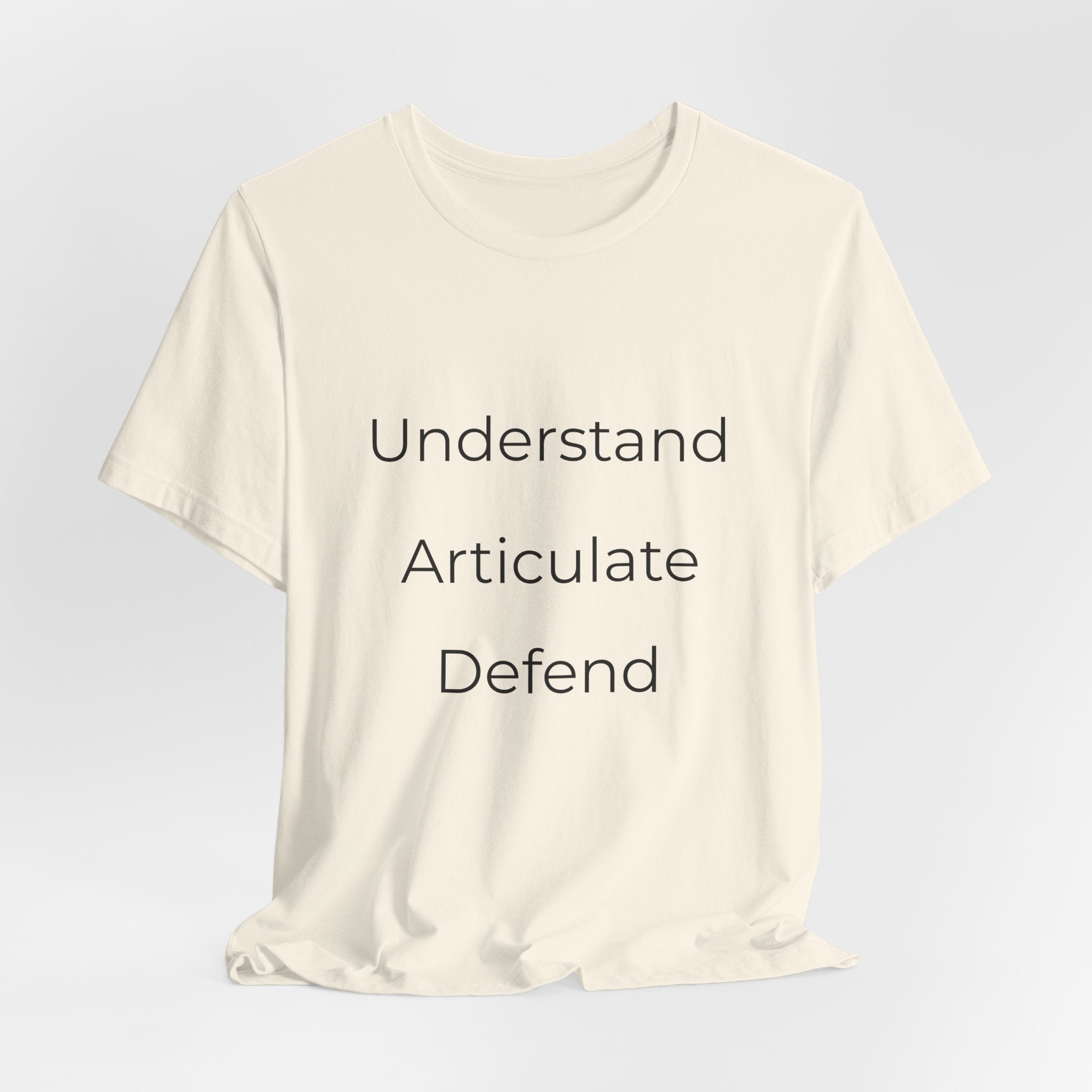 Understand Articulate Defend T-Shirt — Minimalist Motivational Tee